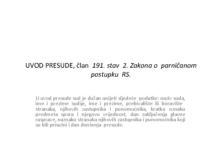 UVOD PRESUDE, član 191. stav 2. Zakona o parničanom postupku RS. U uvod presude