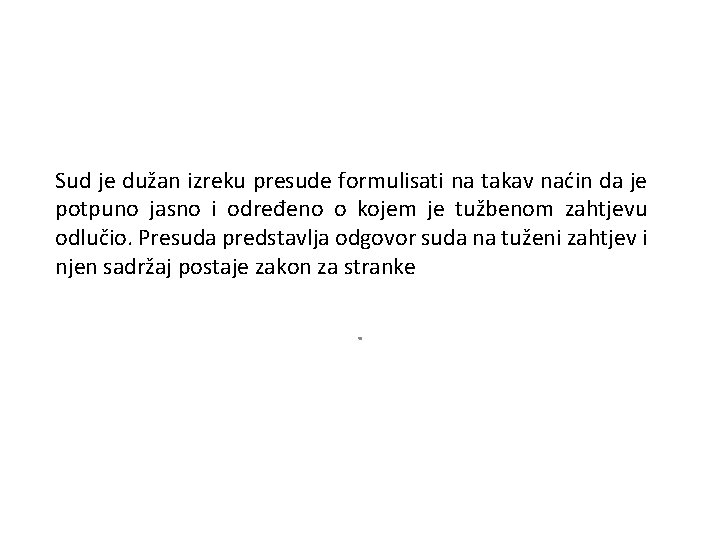 Sud je dužan izreku presude formulisati na takav naćin da je potpuno jasno i