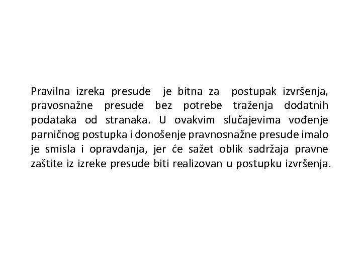 Pravilna izreka presude je bitna za postupak izvršenja, pravosnažne presude bez potrebe traženja dodatnih