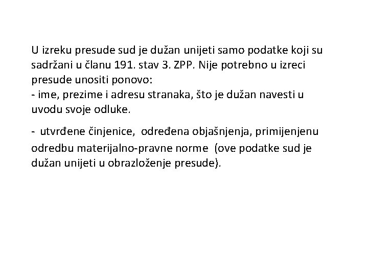 U izreku presude sud je dužan unijeti samo podatke koji su sadržani u članu