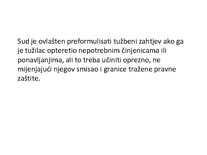 Sud je ovlašten preformulisati tužbeni zahtjev ako ga je tužilac opteretio nepotrebnim činjenicama ili