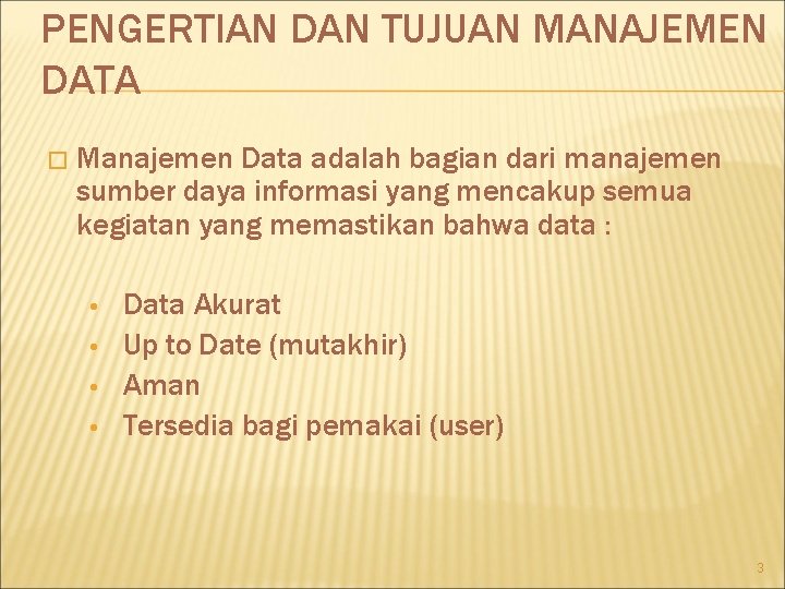 PENGERTIAN DAN TUJUAN MANAJEMEN DATA � Manajemen Data adalah bagian dari manajemen sumber daya