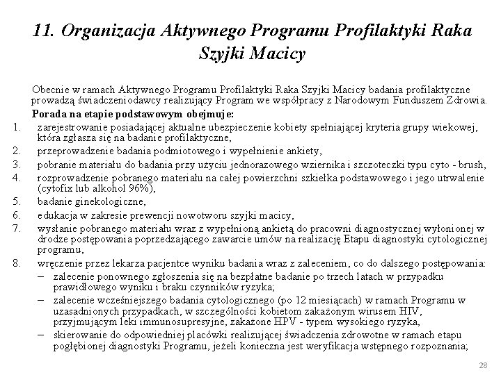 11. Organizacja Aktywnego Programu Profilaktyki Raka Szyjki Macicy Obecnie w ramach Aktywnego Programu Profilaktyki