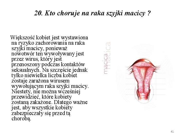 20. Kto choruje na raka szyjki macicy ? Większość kobiet jest wystawiona na ryzyko