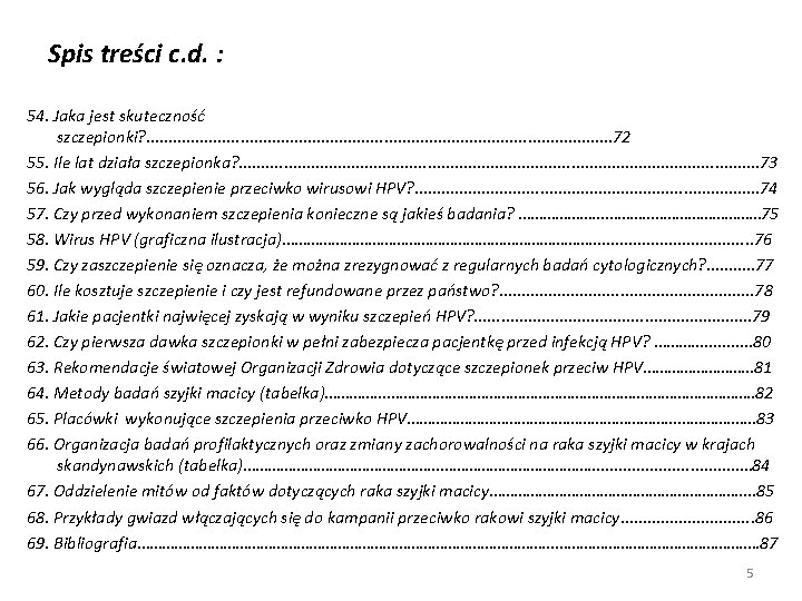 Spis treści c. d. : 54. Jaka jest skuteczność szczepionki? . . . . Spis treści c. d. : 54. Jaka jest skuteczność szczepionki? . . . .