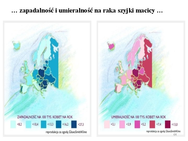 … zapadalność i umieralność na raka szyjki macicy … 64 