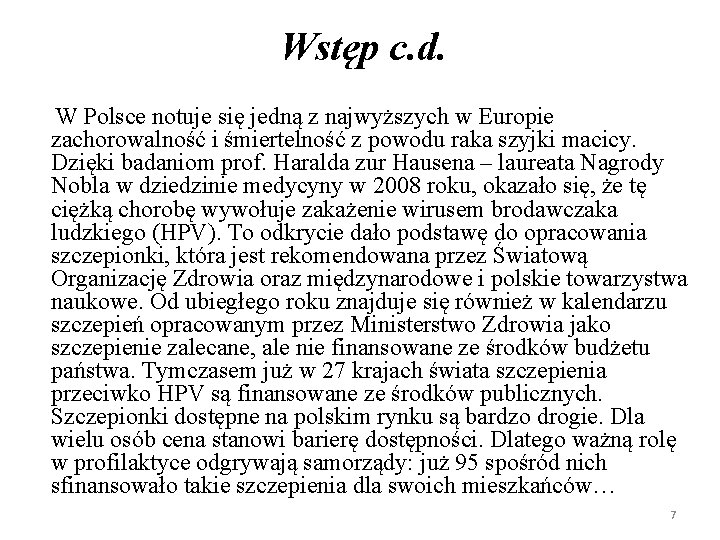 Wstęp c. d. W Polsce notuje się jedną z najwyższych w Europie zachorowalność i