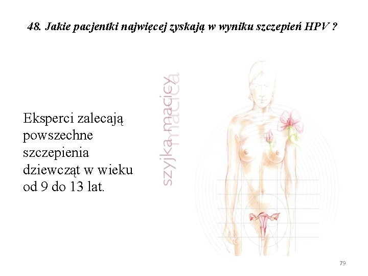 48. Jakie pacjentki najwięcej zyskają w wyniku szczepień HPV ? Eksperci zalecają powszechne szczepienia