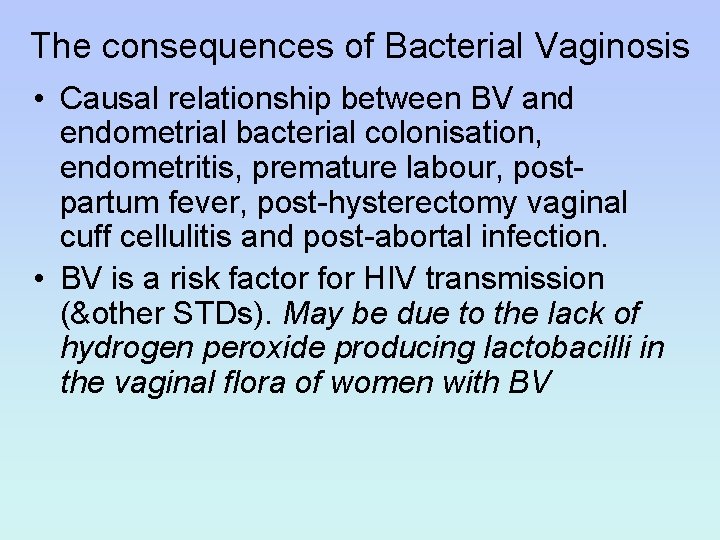 The consequences of Bacterial Vaginosis • Causal relationship between BV and endometrial bacterial colonisation,