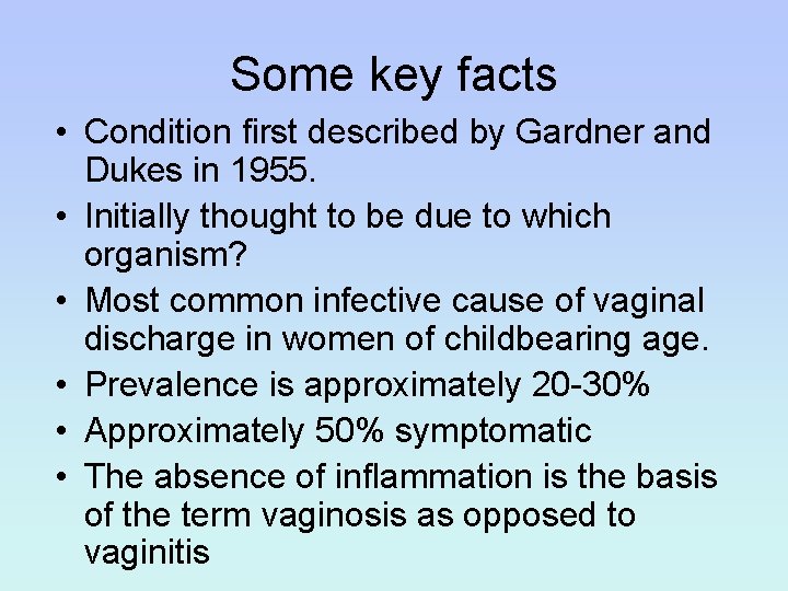 Some key facts • Condition first described by Gardner and Dukes in 1955. •