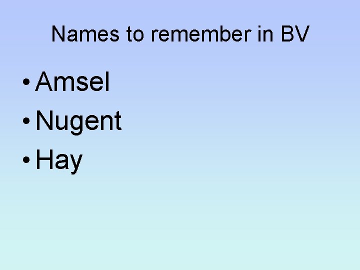 Names to remember in BV • Amsel • Nugent • Hay 