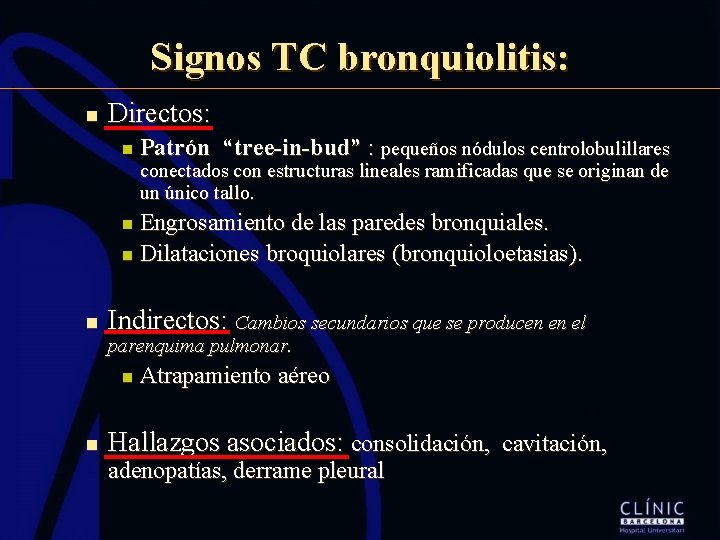 Signos TC bronquiolitis: n Directos: n Patrón “tree-in-bud” : pequeños nódulos centrolobulillares conectados con