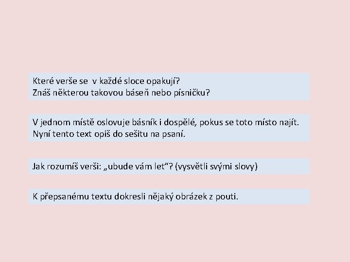 Které verše se v každé sloce opakují? Znáš některou takovou báseň nebo písničku? V