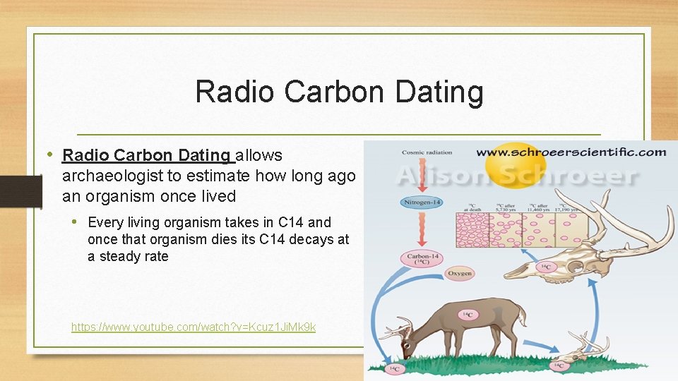 Radio Carbon Dating • Radio Carbon Dating allows archaeologist to estimate how long ago