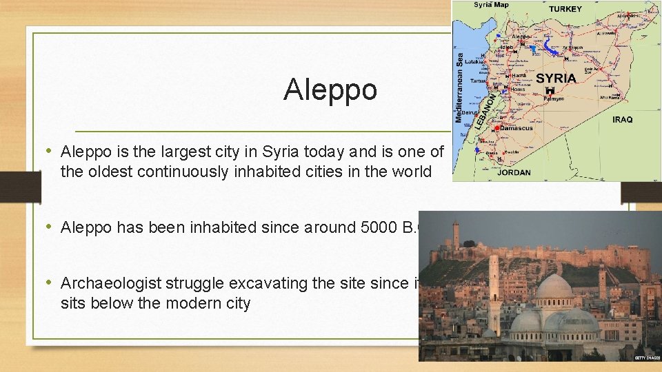 Aleppo • Aleppo is the largest city in Syria today and is one of