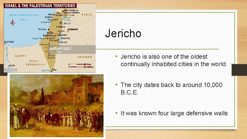 Jericho • Jericho is also one of the oldest continually inhabited cities in the