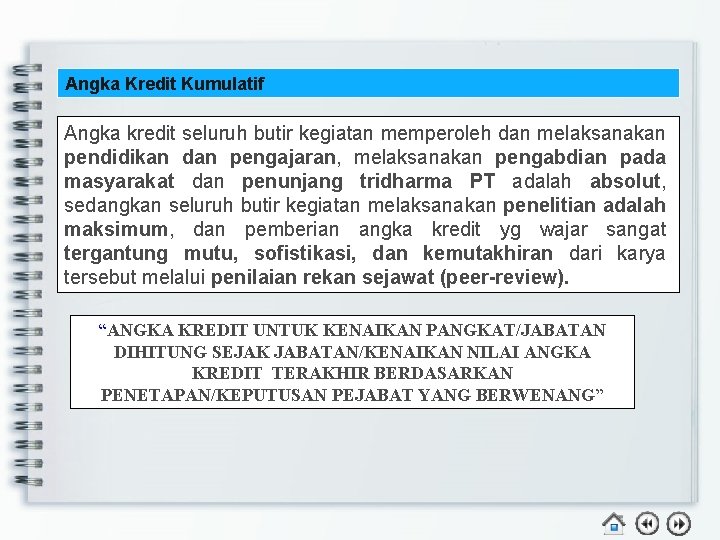 Angka Kredit Kumulatif Angka kredit seluruh butir kegiatan memperoleh dan melaksanakan pendidikan dan pengajaran,