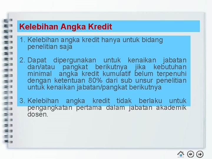 Kelebihan Angka Kredit 1. Kelebihan angka kredit hanya untuk bidang penelitian saja 2. Dapat