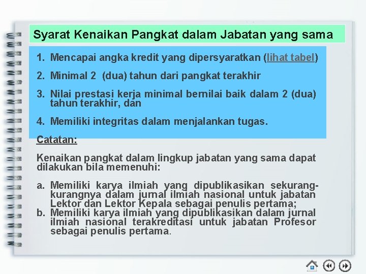 Syarat Kenaikan Pangkat dalam Jabatan yang sama 1. Mencapai angka kredit yang dipersyaratkan (lihat