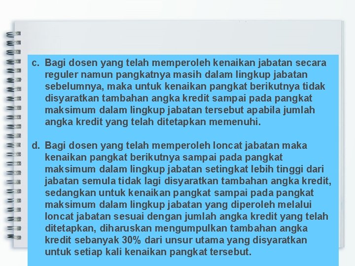 c. Bagi dosen yang telah memperoleh kenaikan jabatan secara reguler namun pangkatnya masih dalam