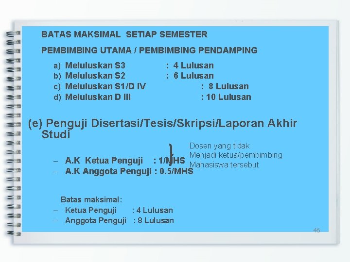 BATAS MAKSIMAL SETIAP SEMESTER PEMBIMBING UTAMA / PEMBIMBING PENDAMPING a) b) c) d) Meluluskan