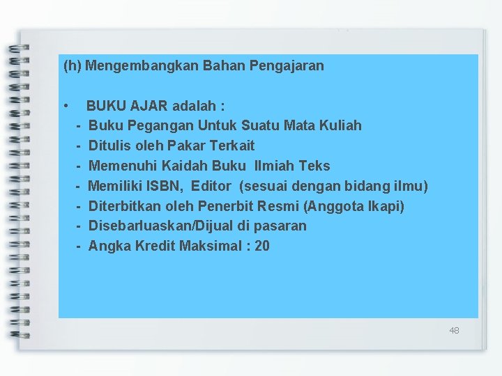 (h) Mengembangkan Bahan Pengajaran • - BUKU AJAR adalah : Buku Pegangan Untuk Suatu
