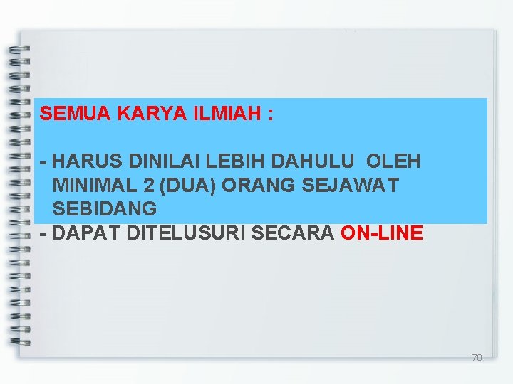 SEMUA KARYA ILMIAH : - HARUS DINILAI LEBIH DAHULU OLEH MINIMAL 2 (DUA) ORANG