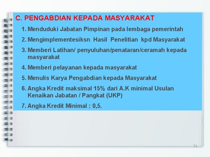 C. PENGABDIAN KEPADA MASYARAKAT 1. Menduduki Jabatan Pimpinan pada lembaga pemerintah 2. Mengimplementesiksn Hasil