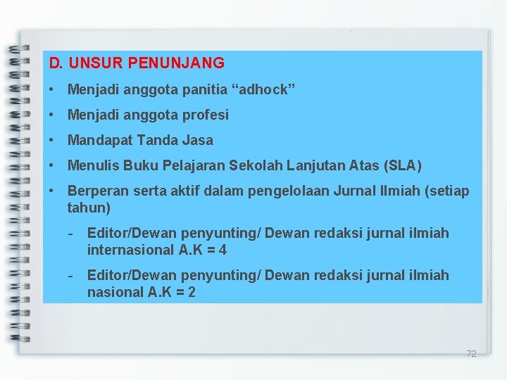 D. UNSUR PENUNJANG • Menjadi anggota panitia “adhock” • Menjadi anggota profesi • Mandapat