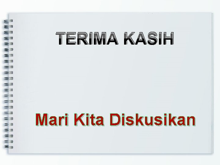 TERIMA KASIH Mari Kita Diskusikan 