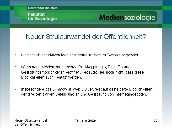 Neuer Strukturwandel der Öffentlichkeit? • Hinsichtlich der aktiven Mediennutzung im Netz ist Skepsis angezeigt.