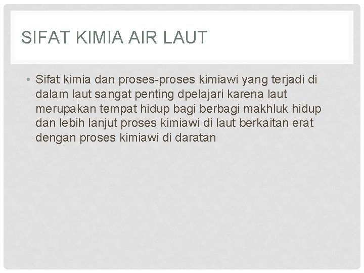 SIFAT KIMIA AIR LAUT • Sifat kimia dan proses-proses kimiawi yang terjadi di dalam