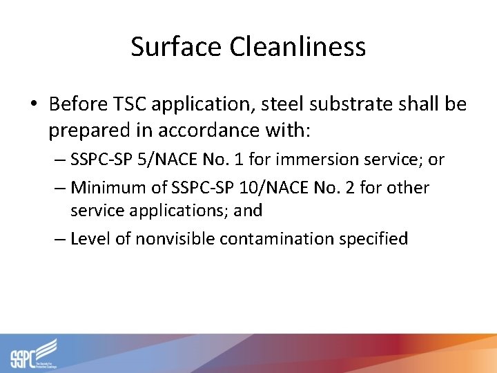 Surface Cleanliness • Before TSC application, steel substrate shall be prepared in accordance with: