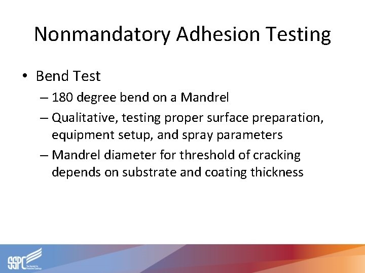 Nonmandatory Adhesion Testing • Bend Test – 180 degree bend on a Mandrel –