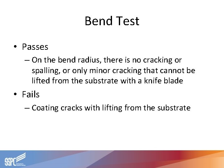 Bend Test • Passes – On the bend radius, there is no cracking or