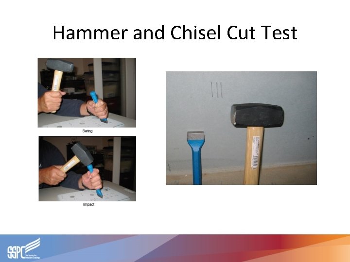 Hammer and Chisel Cut Test 