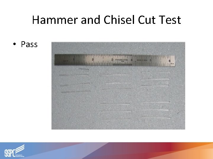 Hammer and Chisel Cut Test • Pass 
