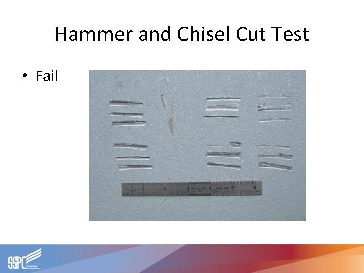 Hammer and Chisel Cut Test • Fail 