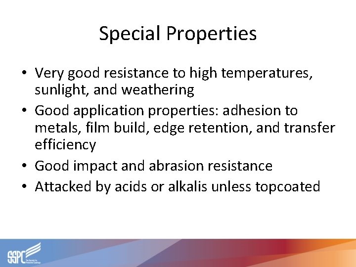 Special Properties • Very good resistance to high temperatures, sunlight, and weathering • Good