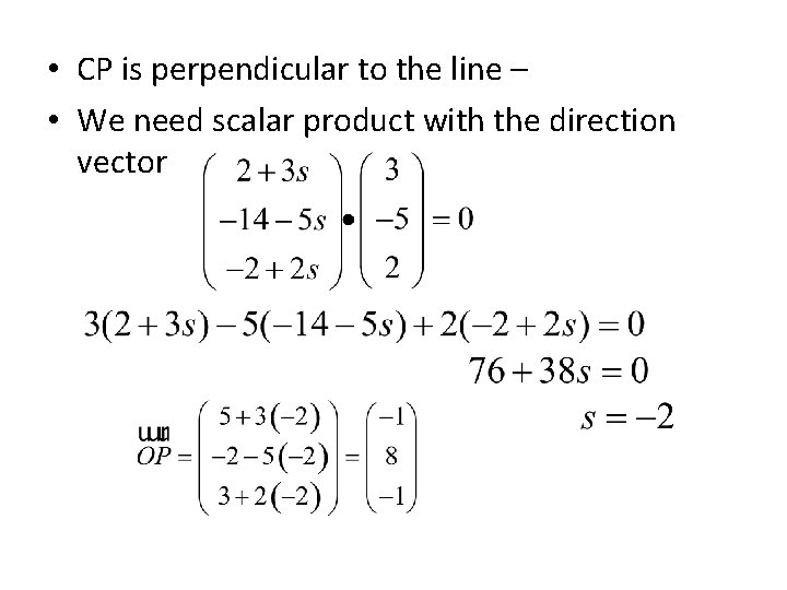  • CP is perpendicular to the line – • We need scalar product