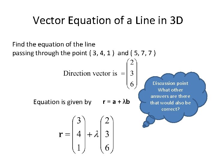 Vector Equation of a Line in 3 D Find the equation of the line