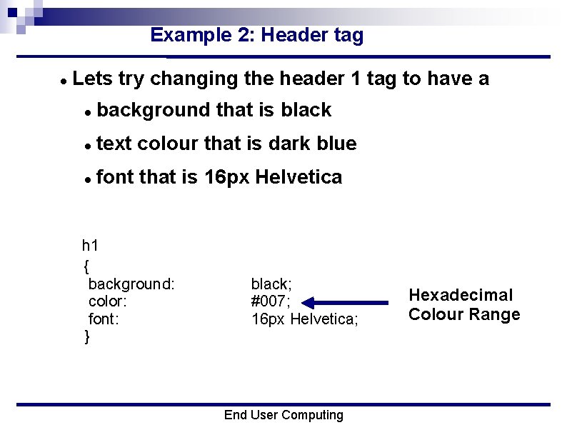 Example 2: Header tag Lets try changing the header 1 tag to have a