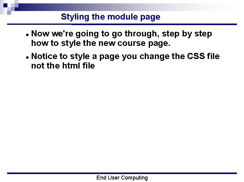 Styling the module page Now we're going to go through, step by step how