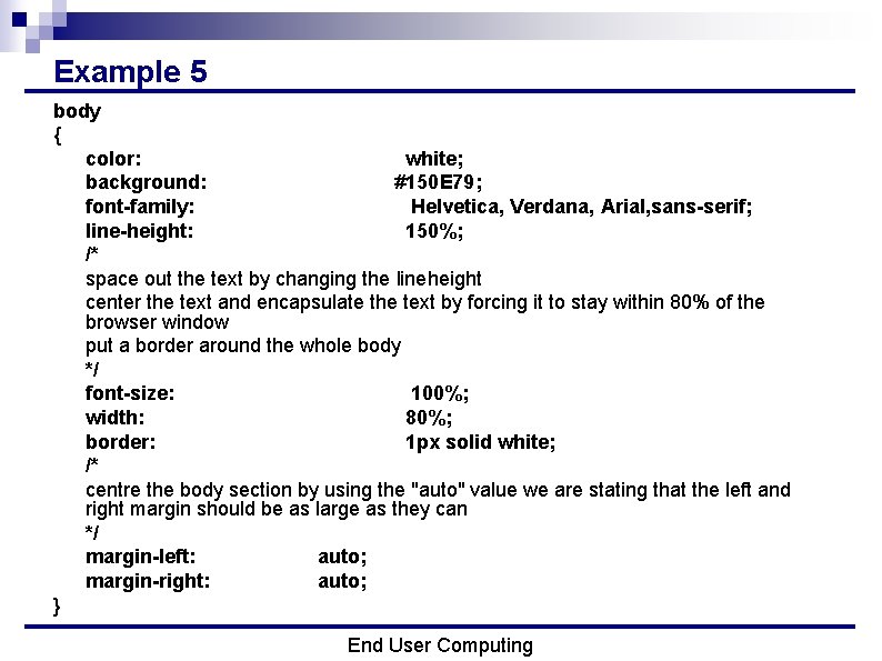 Example 5 body { color: white; background: #150 E 79; font-family: Helvetica, Verdana, Arial,