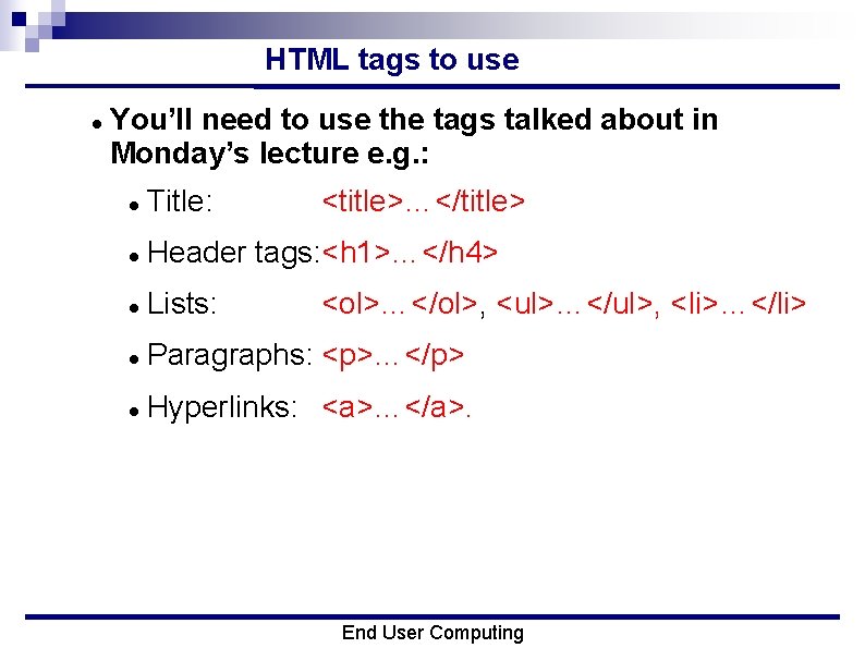 HTML tags to use You’ll need to use the tags talked about in Monday’s