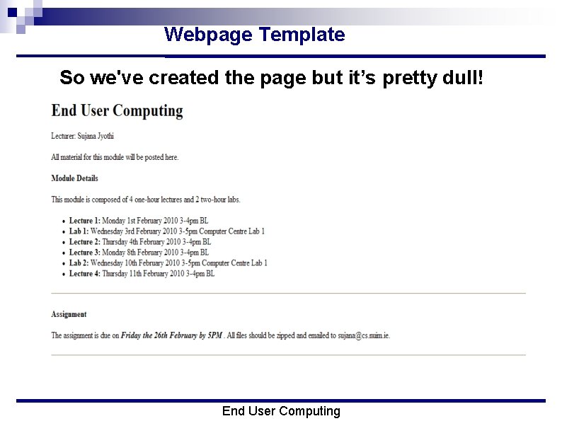 Webpage Template So we've created the page but it’s pretty dull! End User Computing