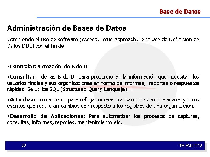 Base de Datos Administración de Bases de Datos Comprende el uso de software (Access,