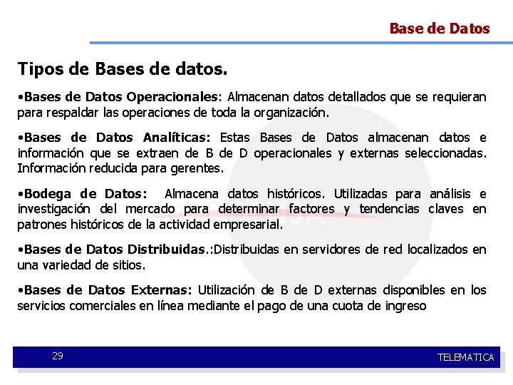 Base de Datos Tipos de Bases de datos. • Bases de Datos Operacionales: Almacenan