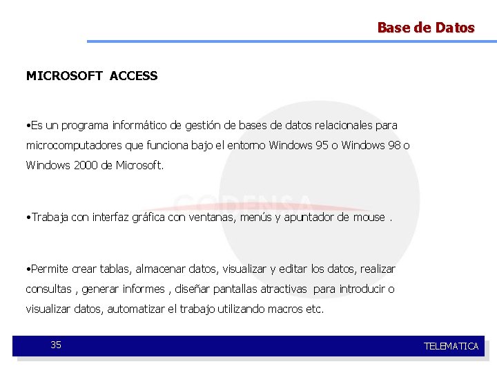 Base de Datos MICROSOFT ACCESS • Es un programa informático de gestión de bases