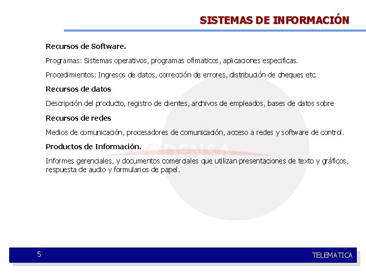 SISTEMAS DE INFORMACIÓN Recursos de Software. Programas: Sistemas operativos, programas ofimaticos, aplicaciones especificas. Procedimientos: